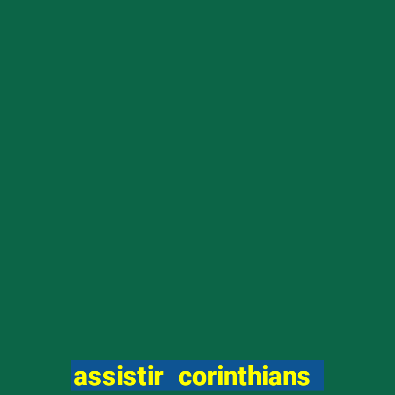 assistir corinthians multi canais